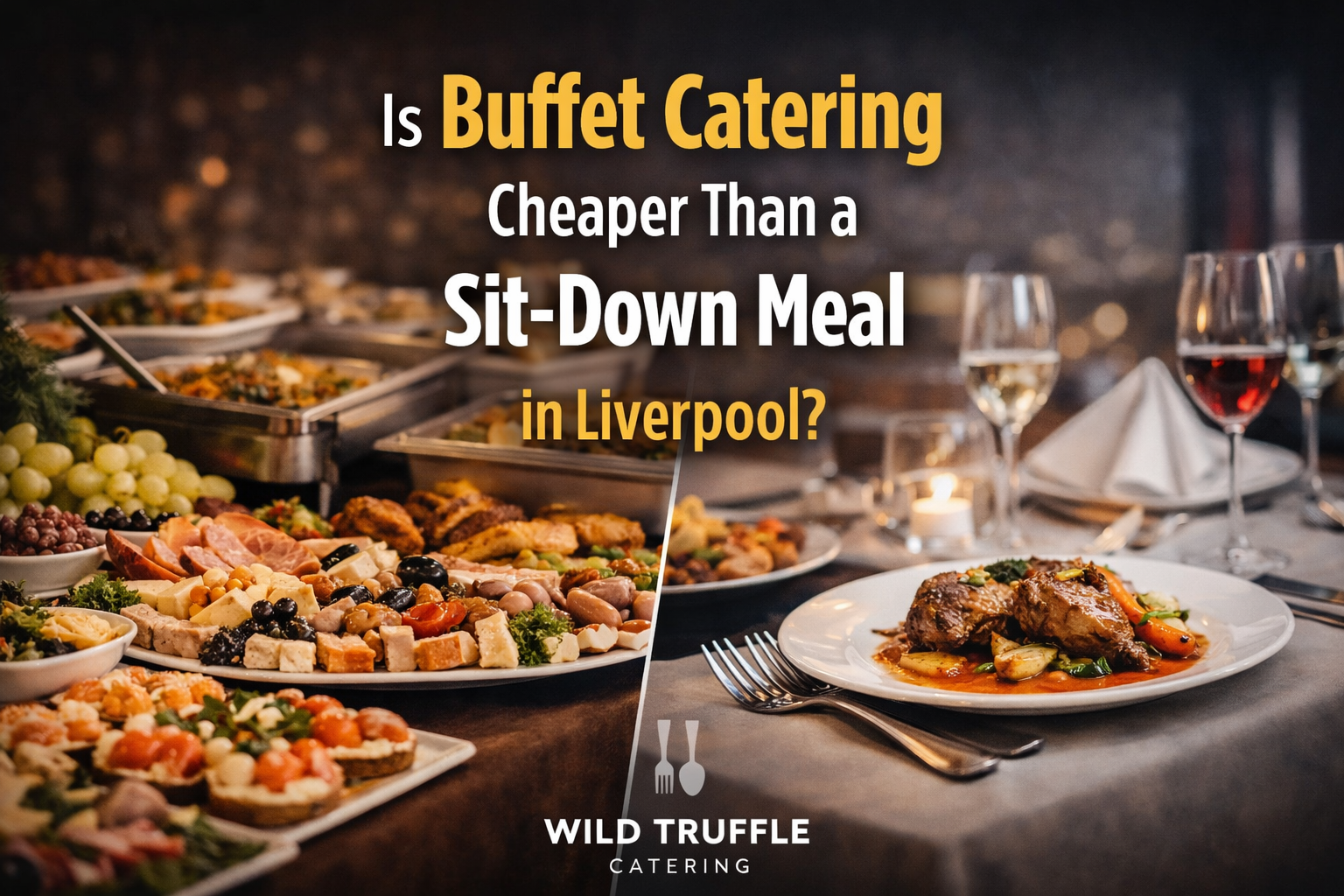 Luxury buffet catering vs sit-down meal in Liverpool by Wild Truffle Catering